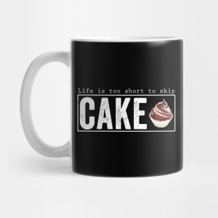 Life is too short to skip cake Mug